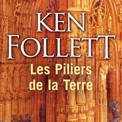 Les piliers de la terre de Ken Follett