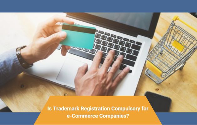 Is Trademark Registration Compulsory for e-Commerce Companies?