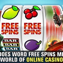 What Does Word Free Spins Means in World of Online Casino