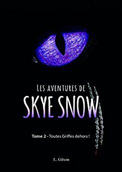 Les aventures de Skye Snow- Tome 2: Toutes griffes dehors - Laurence Gilson