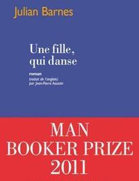 "Une fille, qui danse" de Julian Barnes