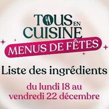Liste des ingrédients du 18 au 22 décembre Tous en cuisine avec Cyril Lignac