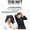 Le Théâtre Thump présente "L'Embryonika" et "Fleurs de silence" en plein air samedi 21 mai à 17h15 et dimanche 22 mai