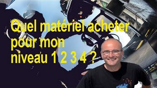 Quel matériel acheter pour mon niveau 2 3 4 ?