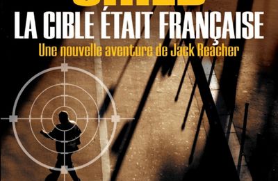 « La cible était française : Une nouvelle aventure de Jack Reacher » de Lee Child — Éditions Calmann-Lévy Noir