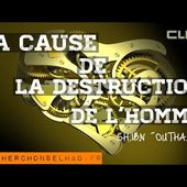 LA CAUSE DE LA DESTRUCTION DE L'HOMME.