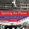 Igniting the flame - America's First Olympic Team