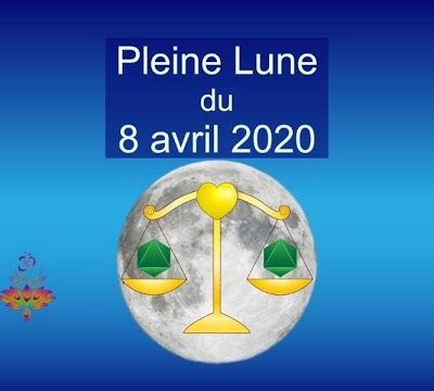 PLeine Lune en Balance du 8 Avril 2020- le relationnel en conscience
