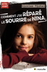 Comment j’ai réparé le sourire de Nina / Nicolas Michel - Le Muscadier - Rester Vivant 