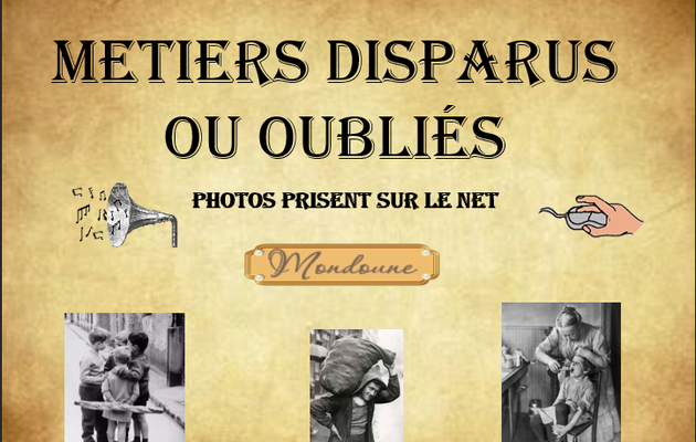 LES METIERS DISPARUS OU OUBLIES