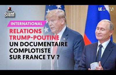 Relations Trump-Poutine : un documentaire complotiste sur France TV ? (Vidéo)