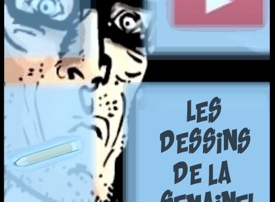 Les dessins de la semaine en vidéo!