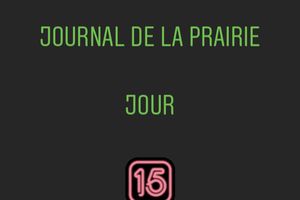 Journal de la prairie jour 15