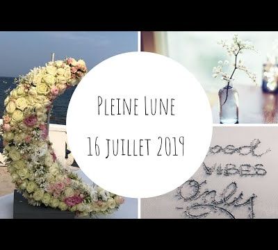 16 juillet 2019 : Sacrée Pleine LUNE !