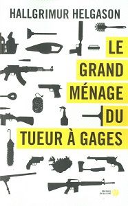 Hallgrimur Helgason : Le grand ménage du tueur à gages (Presses de la Cité, 2014) 