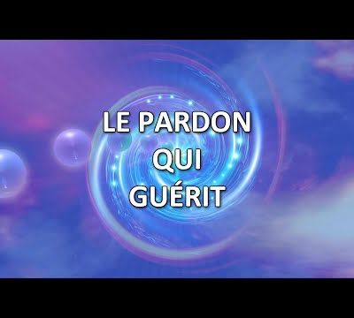 Le pardon qui guérit (canalisé par Monique Mathieu) - 05/04/2025.