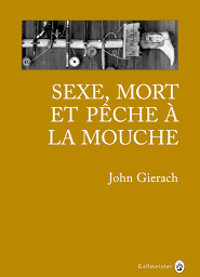 Sexe, mort et pêche à la mouche.