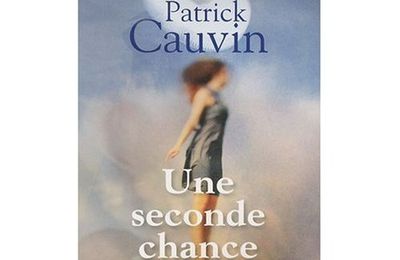 Une seconde chance - Patrick Cauvin