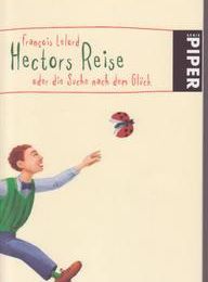 Francois Lelord: Hectors Reise oder die Suche nach dem Glück