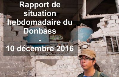 Rapport de situation hebdomadaire du Donbass (Vidéo) – 10 décembre 2016