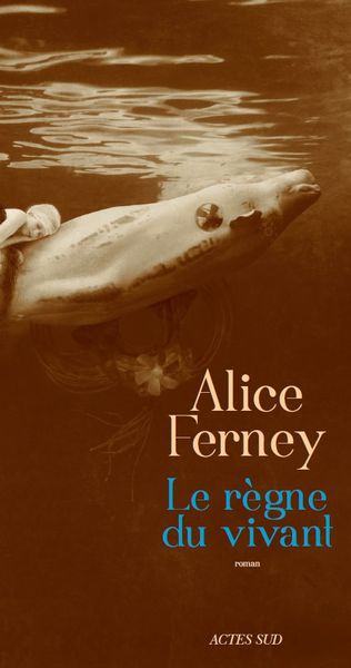 Le Règne du vivant, d’Alice Ferney – rentrée littéraire 2014