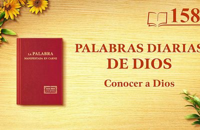 Palabras diarias de Dios | Fragmento 158 | "Dios mismo, el único VI"