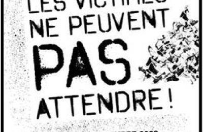 Les victimes ne peuvent pas attendre!