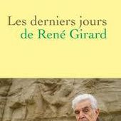 Les derniers jours de René Girard - Culture tout azimut