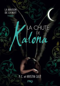 La Maison de la Nuit - La Chute de Kalona (Tome H.S.) - PC &amp; Kristin Cast