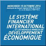 IRIS : Le système financier international et les nouveaux modèles de développement économique - 15 octobre 2014