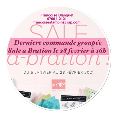 Dernière commande groupée Sale a Bration le 28 février 2021 Stampin'Up! 