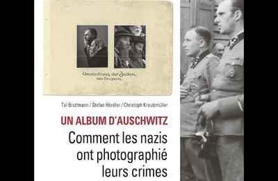 Un album d'Auschwitz. Comment les nazis ont photographié leurs crimes. Entretien avec Tal Bruttmann.