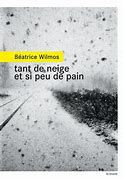 Tant de neige et si peu de pain de Béatrice WILMOS