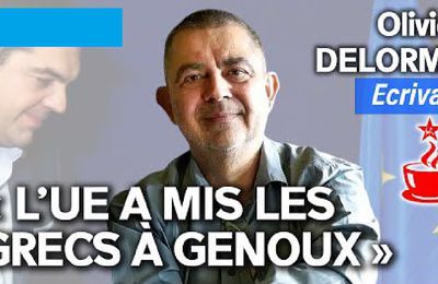 Olivier DELORME, écrivain : « L'UE A MIS LES GRECS À GENOUX. SORTONS DE L'UE ! »[vidéo]