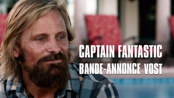 La bande-annonce de Captain Fantastic avec Viggo Mortensen.