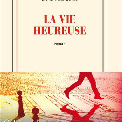 La vie heureuse – David Foenkinos