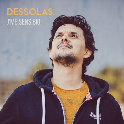 #MUSIQUE - DESSOLAS - Nouvel extrait - J'me sens bio disponible !