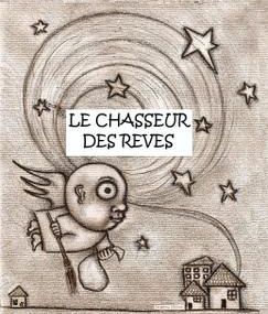 MON NOUVEAU LIVRE: "LE CHASSEUR DES REVES"
