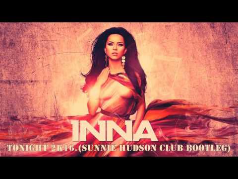Inna - Tonight 2k16. (Sunnie Hudson Club Bootleg)