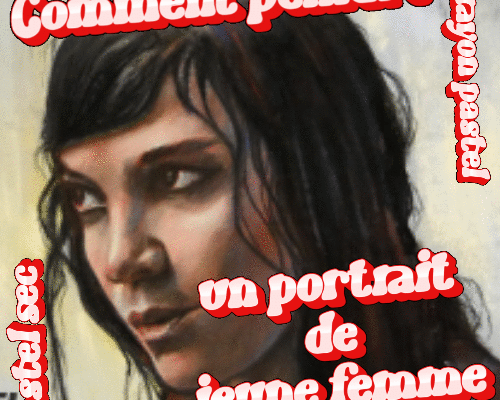 Dessin et peinture - vidéo 4500 : Comment peindre un portrait de jeune femme ? - pastel sec et crayon pastel.
