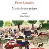 Miroir de nos peines/ Pierre Lemaitre