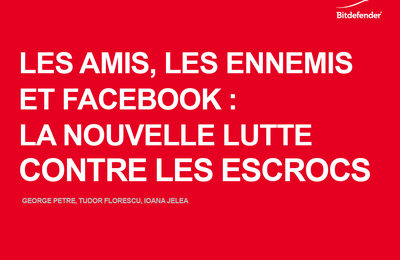 Arnaques sur Facebook, le livre blanc de Bitdefender.