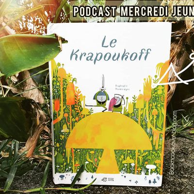 Podcast / Mercredi jeunesse : Le Krapoukoff - Raphaëlle Barbanègre 