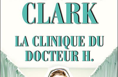 La Clinique du Dr H - Mary Higgins Clark