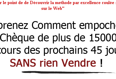 Comment empocher +15.000€ dans les 45Jours sans rien Vendre!