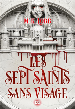 Les sept Saints sans visage par M.K. Lobb