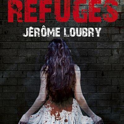 Les refuges - Jérôme Loubry