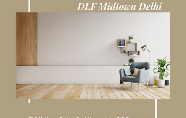 DLF Midtown Delhi – Best Homes from DLF Developer