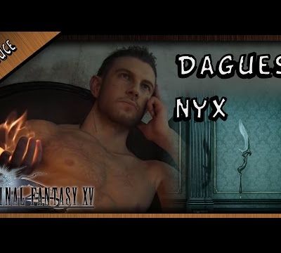Astuce / Final Fantasy 15 : Comment récupérer les Dagues de NYX!