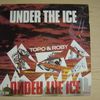 Topo & Roby: Under The Ice (Extended Version) / Under The Ice